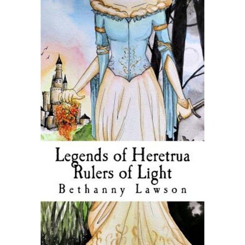 Legends of Heretrua: Rulers of Light Paperback, Createspace Independent Publishing Platform