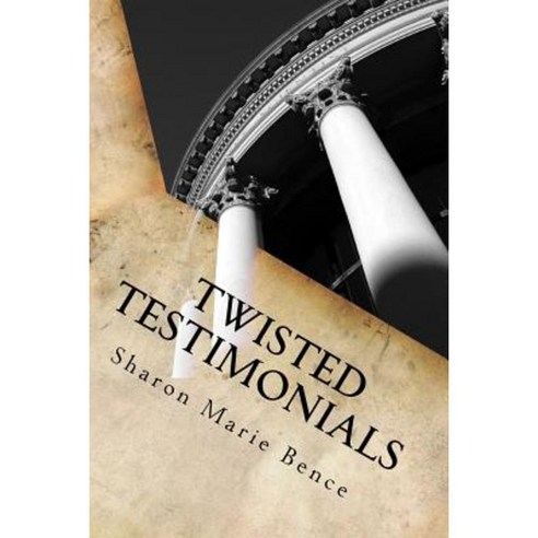 Twisted Testimonials Paperback, Createspace Independent Publishing Platform