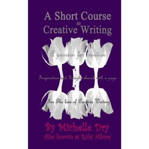 A Short Course in Creative Writing: Writing with Fun and Easy to Follow Prompts Paperback, Createspace Independent Publishing Platform