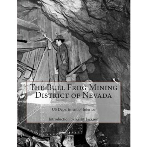 The Bull Frog Mining District of Nevada Paperback, Createspace Independent Publishing Platform