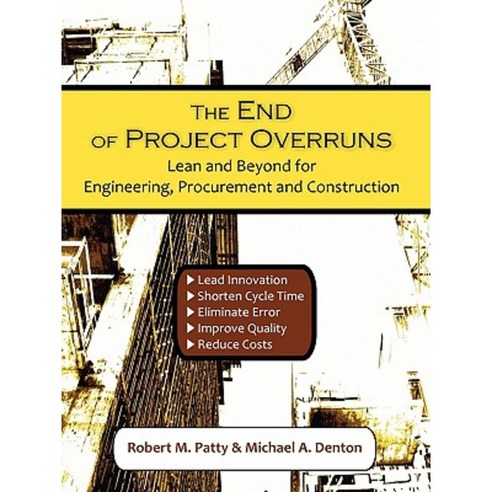The End of Project Overruns: Lean and Beyond for Engineering Procurement and Construction Paperback, Universal Publishers