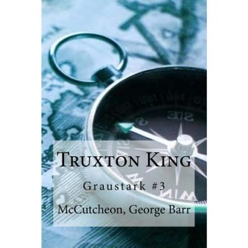 Truxton King: Graustark #3 Paperback, Createspace Independent Publishing Platform