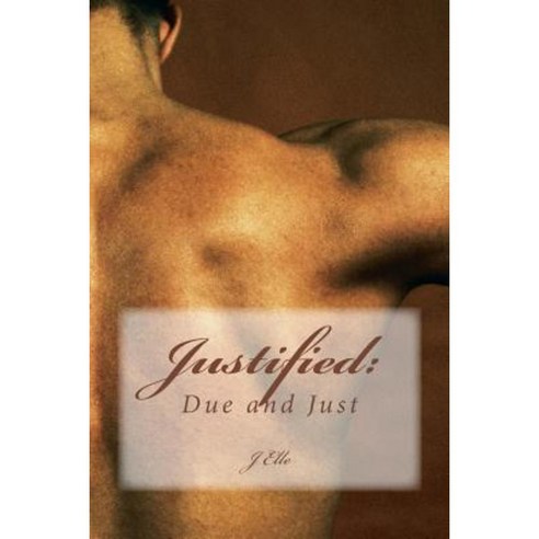 Justified: Due and Just Paperback, Createspace Independent Publishing Platform