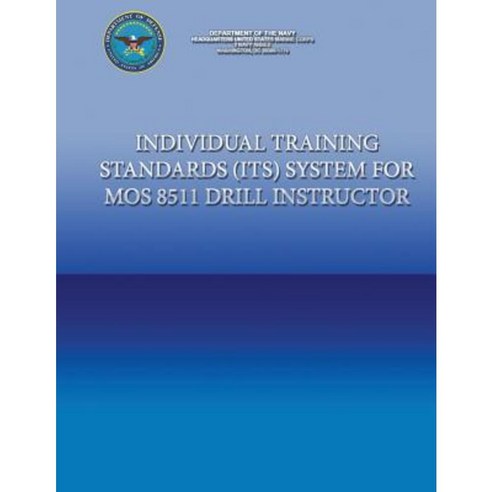 Individual Training Standards (Its) Systems for Mos 8511 Drill Instructor Paperback, Createspace Independent Publishing Platform
