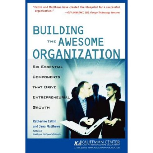 Building the Awesome Organization: Six Essential Components That Drive Entrepreneurial Growth Paperback, Wiley