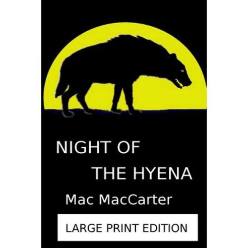 Night of the Hyena: Large Print Version Paperback, Createspace Independent Publishing Platform