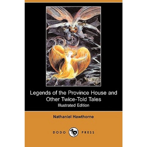 Legends of the Province House and Other Twice-Told Tales (Illustrated Edition) (Dodo Press) Paperback, Dodo Press