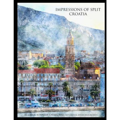 Impressions of Split Croatia: Paintings and Drawings Paperback, Createspace Independent Publishing Platform