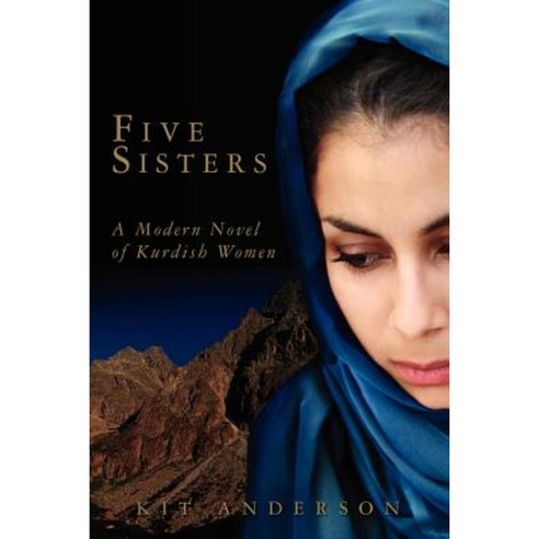 Five Sisters: A Modern Novel of Kurdish Women Paperback, Createspace Independent Publishing Platform