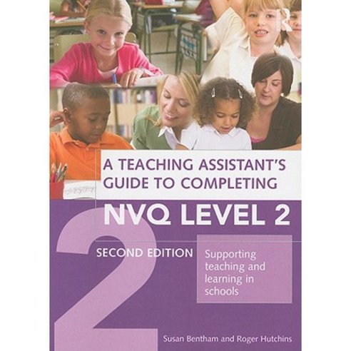 A Teaching Assistant''s Guide to Completing NVQ Level 2: Supporting Teaching and Learning in Schools Paperback, Routledge