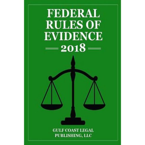 Federal Rules of Evidence 2018 Briefcase Edition Paperback, Createspace Independent Publishing Platform
