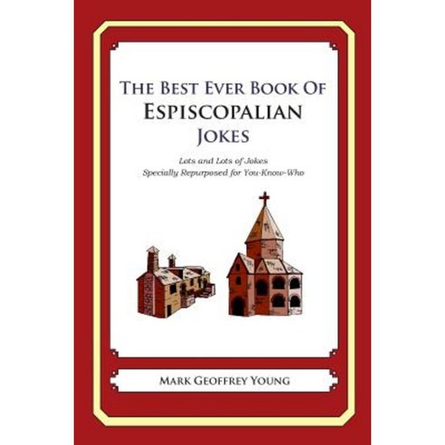 The Best Ever Book of Espiscopalian Jokes: Lots and Lots of Jokes Specially Repurposed Paperback, Createspace Independent Publishing Platform