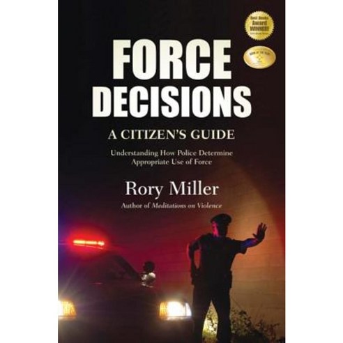 Force Decisions: A Citizen''s Guide to Understanding How Police Determine Appropriate Use of Force Paperback, YMAA Publication Center