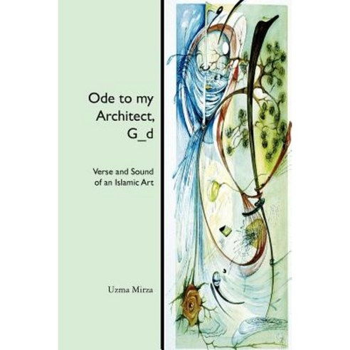 Ode to My Architect G_d: Verse and Sound of an Islamic Art Paperback, Createspace Independent Publishing Platform