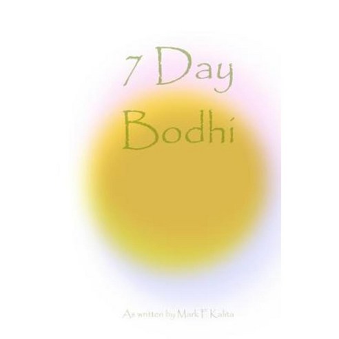 7 Day Bodhi Paperback, Createspace Independent Publishing Platform