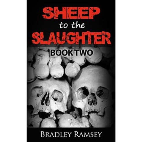 Sheep to the Slaughter: Post Apocalyptic Survival Horror Fiction Paperback, Createspace Independent Publishing Platform