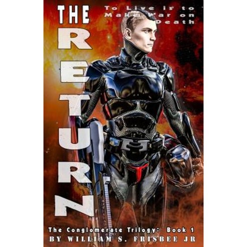 The Return: The Conglomerate Series Paperback, Createspace Independent Publishing Platform