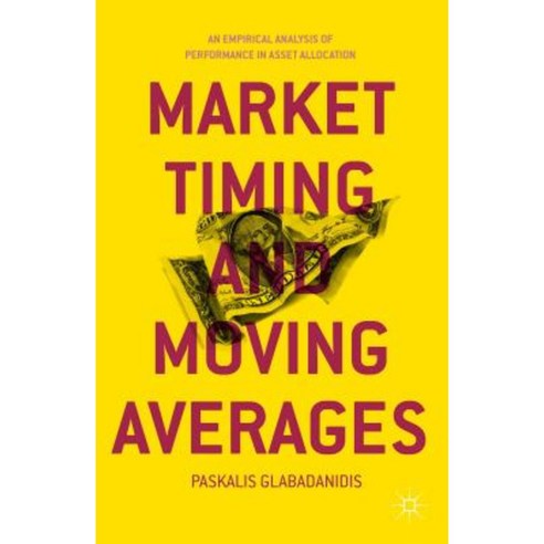 Market Timing and Moving Averages: An Empirical Analysis of Performance in Asset Allocation Hardcover, Palgrave MacMillan