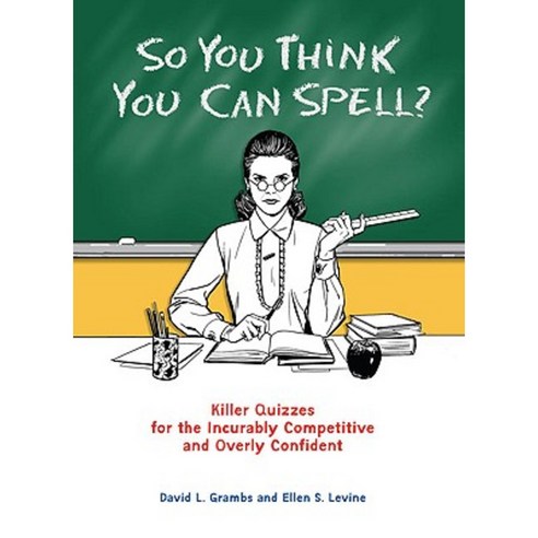 So You Think You Can Spell?: Killer Quizzes for the Incurably Competitive and Overly Confident Paperback, Perigee Books