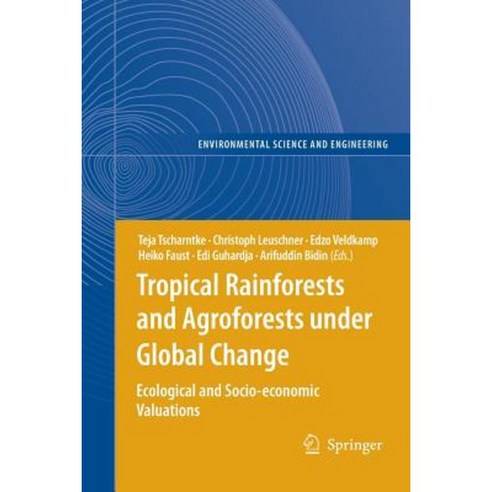 Tropical Rainforests and Agroforests Under Global Change: Ecological and Socio-Economic Valuations Paperback, Springer