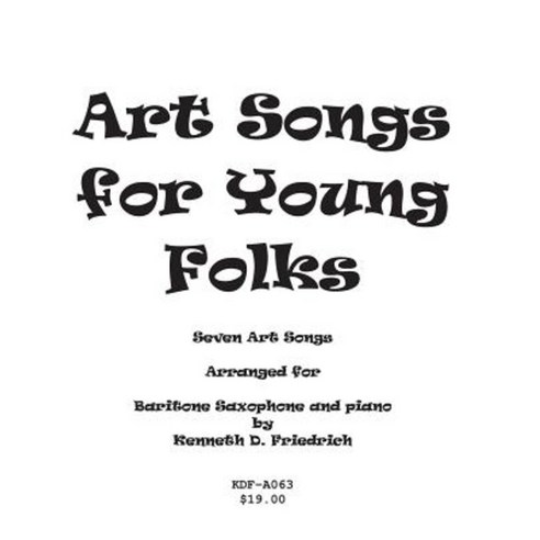 Art Songs for Young Folks - Baritone Saxophone and Piano Paperback, Createspace Independent Publishing Platform