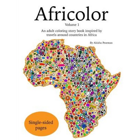 Africolor: An Adult Coloring Book Inspired by Travels Around Countries in Africa Paperback, Createspace Independent Publishing Platform