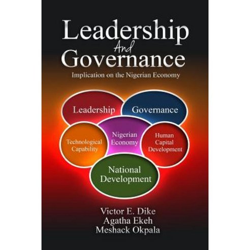 Leadership and Governance: Implication on the Nigerian Economy Paperback, Createspace Independent Publishing Platform