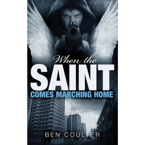 When the Saint Comes Marching Home Paperback, Createspace Independent Publishing Platform