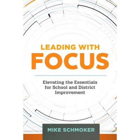 Leading with Focus: Elevating the Essentials for School and District Improvement Paperback, Association for Supervision & Curriculum Deve