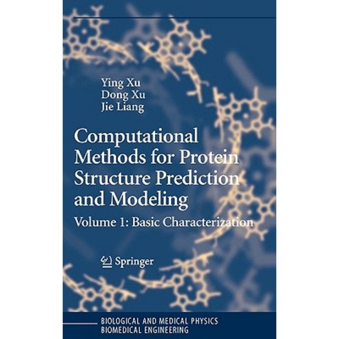 Computational Methods for Protein Structure Prediction and Modeling: Volume 1: Basic Characterization Hardcover, Springer