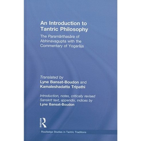 An Introduction to Tantric Philosophy: The Paramarthasara of Abhinavagupta with the Commentary of Yogaraja Hardcover, Routledge