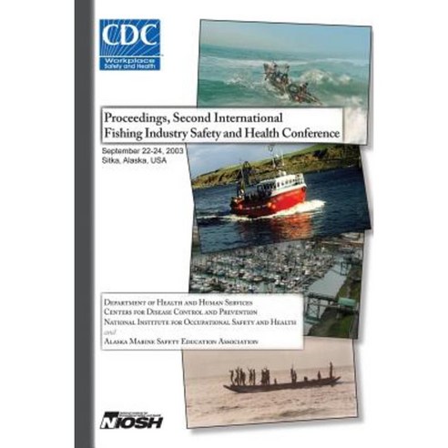 Proceedings of the Second International Fishing Industry Safety and Health Conference Paperback, Createspace Independent Publishing Platform