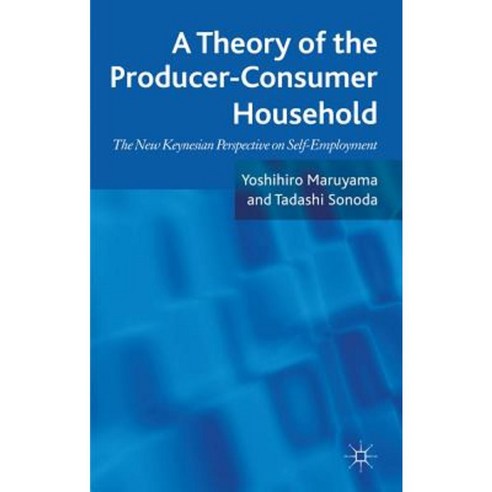 A Theory of the Producer-Consumer Household: The New Keynesian Perspective on Self-Employment Hardcover, Palgrave MacMillan