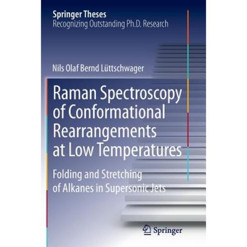 Raman Spectroscopy of Conformational Rearrangements at Low Temperatures: Folding and Stretching of Alkanes in Supersonic Jets Paperback, Springer
