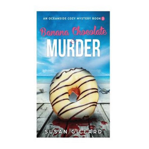 Banana Chocolate & Murder: An Oceanside Cozy Mystery - Book 2 Paperback, Createspace Independent Publishing Platform