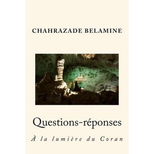 Questions-Reponses a la Lumiere Du Coran Paperback, Createspace Independent Publishing Platform