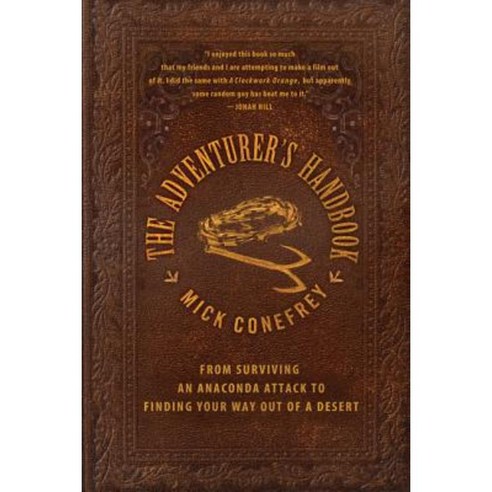 The Adventurer''s Handbook: From Surviving an Anaconda Attack to Finding Your Way Out of a Desert Paperback, Palgrave MacMillan