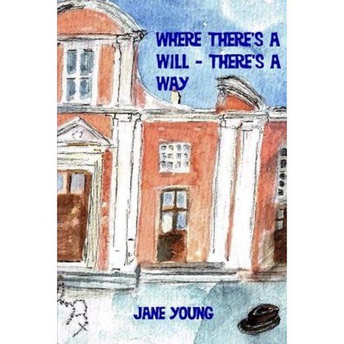 Where There''s a Will - There''s a Way Paperback, Createspace Independent Publishing Platform
