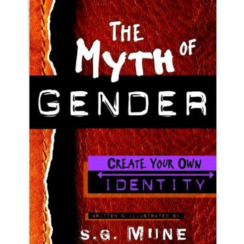 The Myth of Gender: Create Your Own Identity Paperback, Createspace Independent Publishing Platform