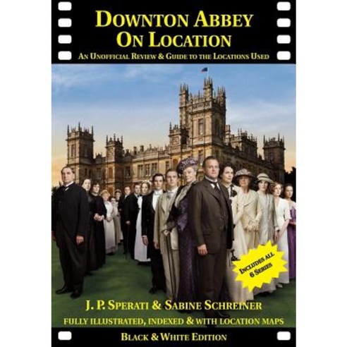 Downton Abbey on Location: An Unofficial Review and Guide to the Filming Locations of All 6 Series Paperback, Irregular Special Press