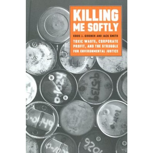 Killing Me Softly: Toxic Waste Corporate Profit and the Struggle for Environmental Justice Paperback, Monthly Review Press