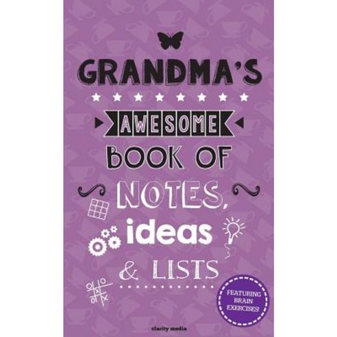 Grandma''s Awesome Book of Notes Ideas & Lists: Featuring Brain Teasers & Puzzles! Paperback, Createspace Independent Publishing Platform
