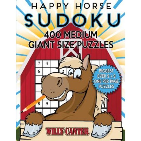 Happy Horse Sudoku 400 Medium Giant Size Puzzles: The Biggest Ever 9 X 9 One Per Page Puzzles Paperback, Createspace Independent Publishing Platform