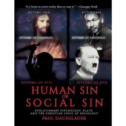 Human Sin or Social Sin: Evolutionary Psychology Plato and the Christian Logic of Sociology Paperback, Createspace Independent Publishing Platform