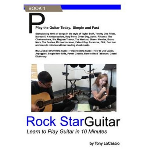 Rockstar Guitar: Learn to Play the Guitar in 10 Minutes Paperback, Createspace Independent Publishing Platform