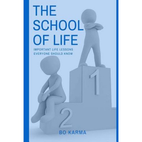 The School of Life: Important Life Lessons Everyone Should Know Paperback, Createspace Independent Publishing Platform