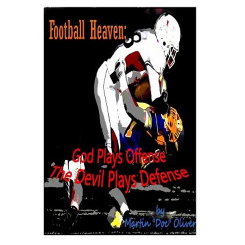 Football Heaven: God Plays Offense the Devil Plays Defense Paperback ...