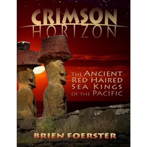 Crimson Horizon: The Ancient Red Haired Sea Kings of the Pacific Paperback, Createspace Independent Publishing Platform