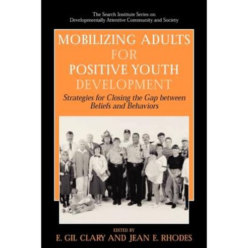 Mobilizing Adults for Positive Youth Development: Strategies for Closing the Gap Between Beliefs and Behaviors Paperback, Springer
