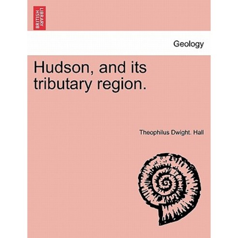 Hudson and Its Tributary Region. Paperback, British Library, Historical Print Editions